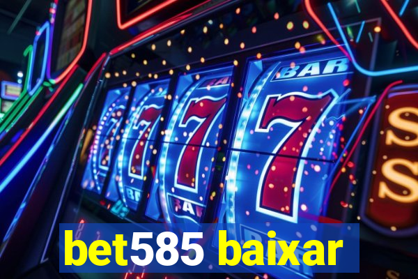 bet585 baixar